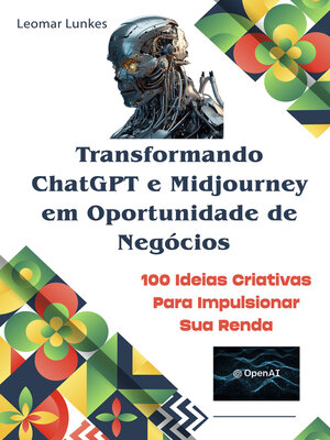 cover image of Transformando o ChatGPT e Midjourney em Oportunidade de Negócios